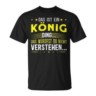 Damen Das Ist Ein König Ding Spruch Für Familie König Mit-Ausschnitt T-Shirt - Geschenkecke