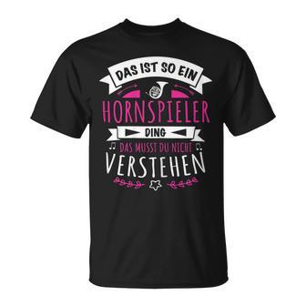 Damen Musiker Hornspieler Das Ist So Ein Horn Ding T-Shirt - Geschenkecke