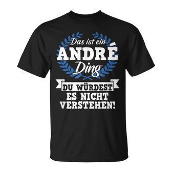 Das Ist Ein André Ding Du Würdest Es Nichterstand T-Shirt - Geschenkecke