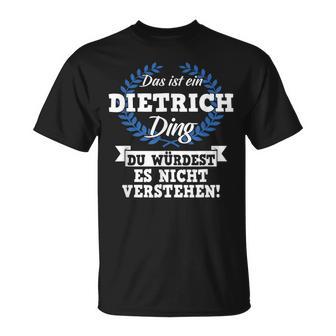 Das Ist Ein Dietrich Ding Du Würdest Es Nicht Understand T-Shirt - Geschenkecke