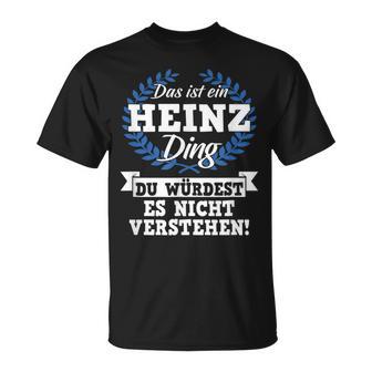 Das Ist Ein Heinz Ding Du Würdest Es Nicht Understand T-Shirt - Geschenkecke