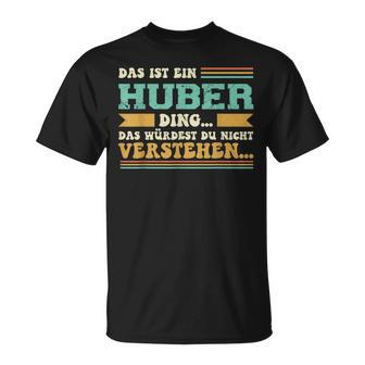 Das Ist Ein Huber Ding Das Ist Ein Huber Ding T-Shirt - Geschenkecke