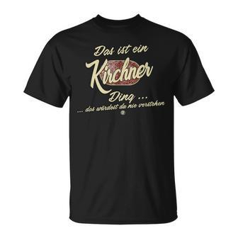 Das Ist Ein Kirchner Ding It's A Kirchner Ding Family T-Shirt - Geschenkecke