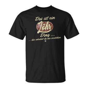 Das Ist Ein Löhr Ding Das Ist Ein Löhr Ding S T-Shirt - Geschenkecke