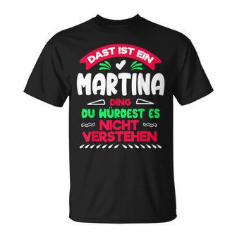 Das Ist Ein Martina Ding Du Würdest Es Nichterstehen Name T-Shirt - Geschenkecke