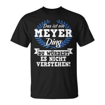 Das Ist Ein Meyer Ding Du Würdest Es Nicht Understand T-Shirt - Geschenkecke