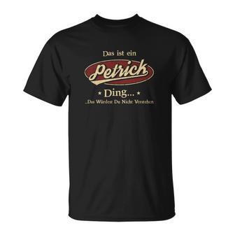 Das Ist Ein Petrick Ding Das Würdest Du Nicht Verstehen T-Shirt - Seseable