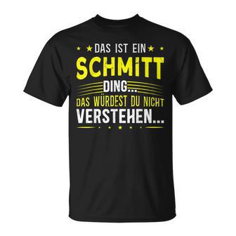 Das Ist Ein Schmitt Ding Spruch Für Familie Schmitt T-Shirt - Geschenkecke