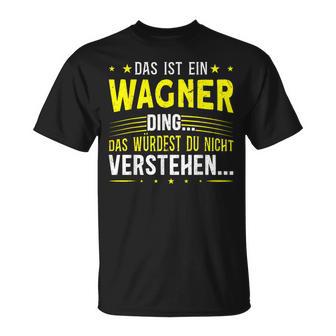 Das Ist Ein Wagner Ding Das Ist Ein Wagner Ding S T-Shirt - Geschenkecke