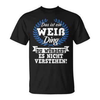 Das Ist Ein Weiß Ding Du Würdest Es Nichterstehen T-Shirt - Geschenkecke