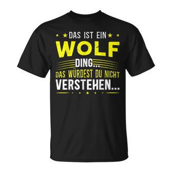 Das Ist Ein Wolf Ding Das Ist Ein Wolf Ding S T-Shirt - Geschenkecke