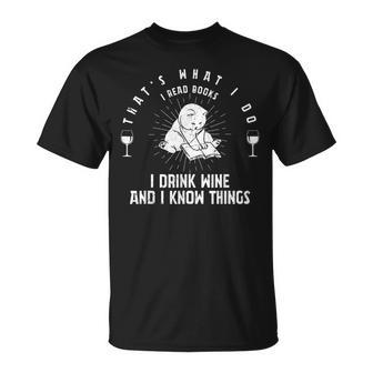 Das Ist Was Ich Mache Ich Lese Bücher Ich Trinke Wein Ich Weiß Dinge T-Shirt - Geschenkecke