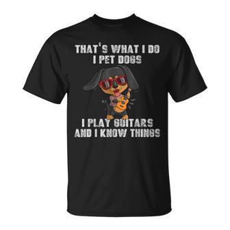 Das Ist Was Ich Mache Ich Streichle Hunde Ich Spiele Gitarre Und Ich Weiß Dinge T-Shirt - Geschenkecke