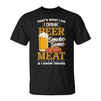 Das Ist Was Ich Tue Ich Trinke Bier Rauch Etwas Fleisch Ich Weiß Dinge T-Shirt - Geschenkecke