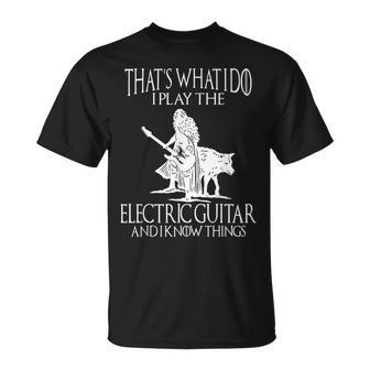 Das Ist Das Was Ich Tun Dass Ich Die E-Gitarre Spiele Und Ich Weiß Dinge T-Shirt - Geschenkecke