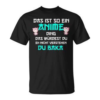 Das Ist So Ein Anime Ding Du Baka T-Shirt - Geschenkecke