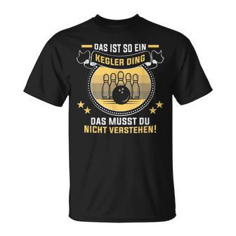 Das Ist So Ein Kegler Ding Kegelverein Kegler T-Shirt - Geschenkecke