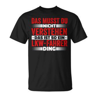 Das Ist So Ein Lkw Driver Ding Das Musst Du Nichterstand T-Shirt - Geschenkecke