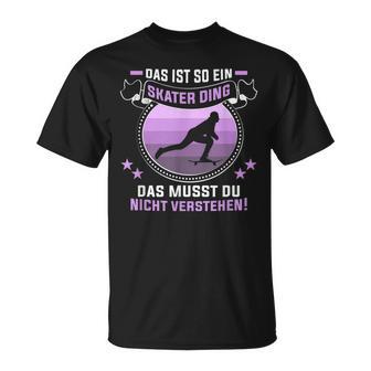 Das Ist So Ein Skater Ding Longboarder Skateboard T-Shirt - Geschenkecke