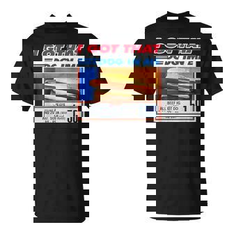 I Got That Dog In Me Hotdog Meme Viral Quote T-Shirt - Seseable