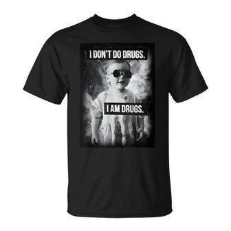 I Don't Do Drugs I Am Drugs T-Shirt - Geschenkecke