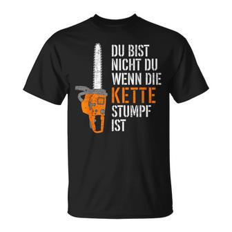 Du Bist Nicht Du Wenn Die Kette Stumpf Ist Wooden T-Shirt - Geschenkecke