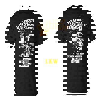 Du Denkstielleicht Ich Höre Dir Zu Lkwfahrer German Langu T-Shirt - Geschenkecke