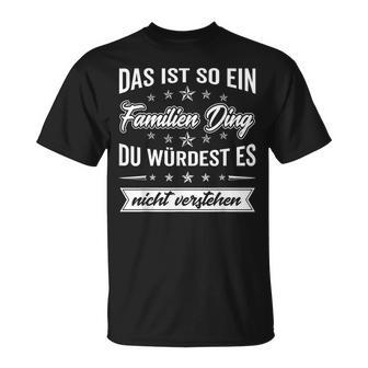 Du Würdest Es Nichterstehen Das Ist So Ein Familien Ding T-Shirt - Geschenkecke