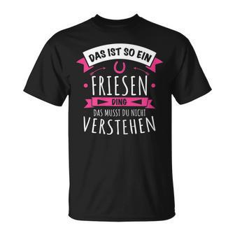 With Friesen Horse Breed Das Ist So Ein Friesen Ding T-Shirt - Geschenkecke