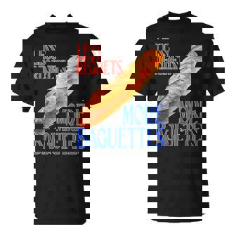 Funny French Quote Less Regrets More Baguettes Cool T-Shirt - Monsterry