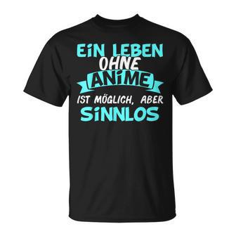 Otaku Sayings Ein Leben Ohne Anime Ist Sinnlos T-Shirt - Geschenkecke