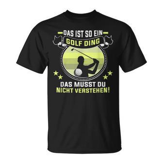 Golfer Das Ist So Ein Golf Ding Golflehrer Golfspieler T-Shirt - Geschenkecke