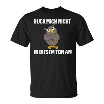 Guck Mich Nicht In Diesem Ton An Eule Slogan Fun T-Shirt - Geschenkecke