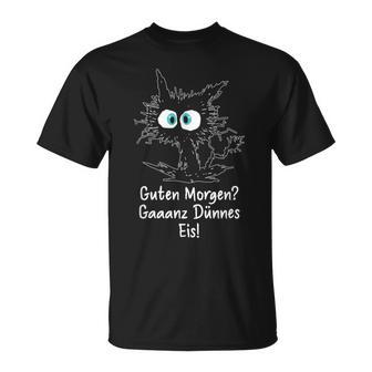 Guten Morgen Ganz Dünnes Eis Saying Job Job Cat T-Shirt - Geschenkecke