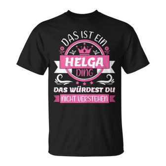 Helga Name First Name Day Das Ist Ein Helga Ding T-Shirt - Geschenkecke