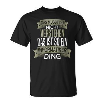 Herren Spruch Männer Beruf Ist So Ein Ding Informatiker T-Shirt - Geschenkecke