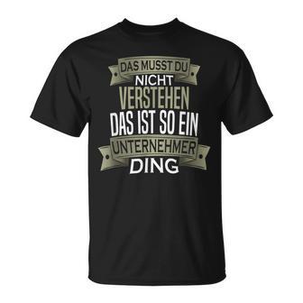 Herren Spruch Männer Beruf Ist So Ein Ding Unternehmer T-Shirt - Geschenkecke