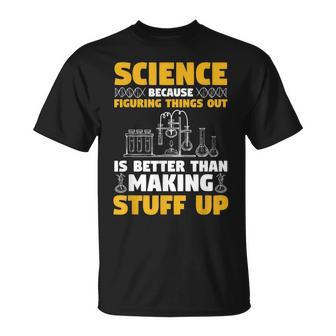 Herren Wissenschaft Weil Es Besser Ist Dinge Herauszufinden T-Shirt - Geschenkecke