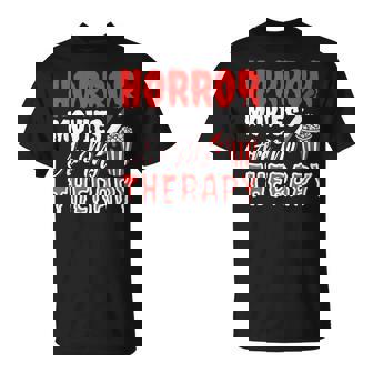 Horror Films Are My Therapy Horror Film Lovers T-Shirt - Thegiftio