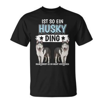 Husky's Dog Holder Sachen Ist So Ein Husky Ding Husky S T-Shirt - Geschenkecke