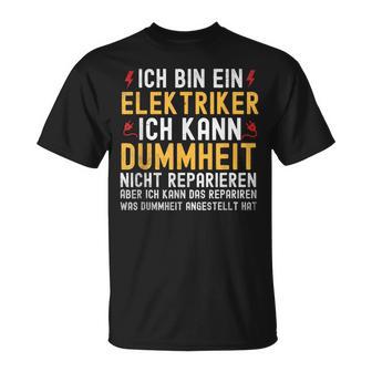 Ich Bin Ein Elektroriker Ich Kann Dummheit Nicht Reparieren T-Shirt - Geschenkecke