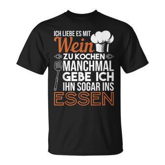 Ich Liebe Es Mit Wein Zu Kochkoch I Love It With Wine T-Shirt - Geschenkecke