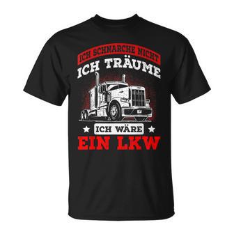 Ich Schnarche Nicht Ich Träume Ich Wäre Ein Lkw T-Shirt - Geschenkecke