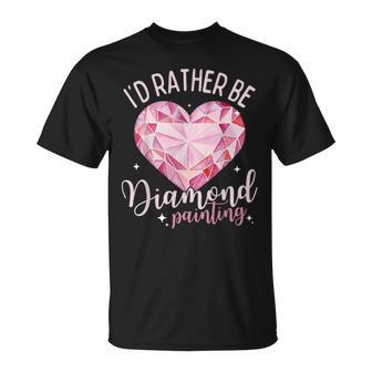 I'd Rather Be Diamond Painting Diamond Painter Art Hobby T-Shirt - Monsterry
