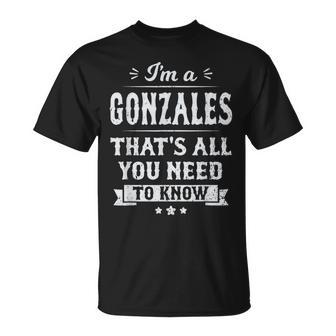 I'm A Gonzales That's All You Need To Know Nachname Nachname T-Shirt - Geschenkecke