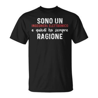 Ingegnere Elettronico Sempre Diverdente Ragione Maglietta - Novitaregali