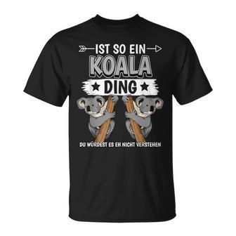 Ist So Ein Koala Ding Koalas T-Shirt - Geschenkecke