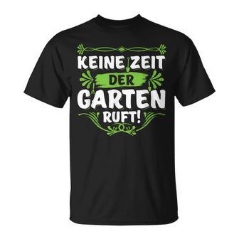 Keine Zeit Der Garten Ruf Keine Zeit Der Garten Ruf S T-Shirt - Geschenkecke