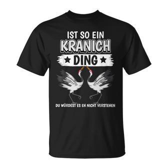 Kraniche Sachen Ist So Ein Kranich Ding Kranich T-Shirt - Geschenkecke