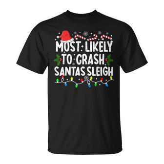 Most Likely To Crash Santas Sleigh Family Matching Christmas T-Shirt - Monsterry